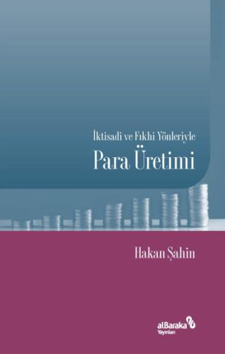 İktisadi ve Fıkhi Yönleriyle Para Üretimi