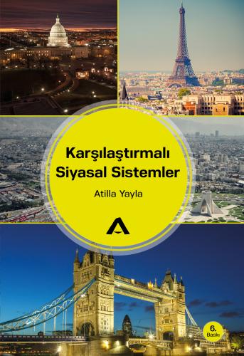 Karşılaştırmalı Siyasal Sistemler - Atilla Yayla - Adres Yayınları