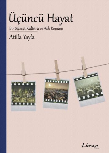 Üçüncü Hayat - Atilla Yayla - Liman Kitapları