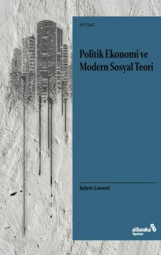 Politik Ekonomi ve Modern Sosyal Teori: Bir Giriş Denemesi